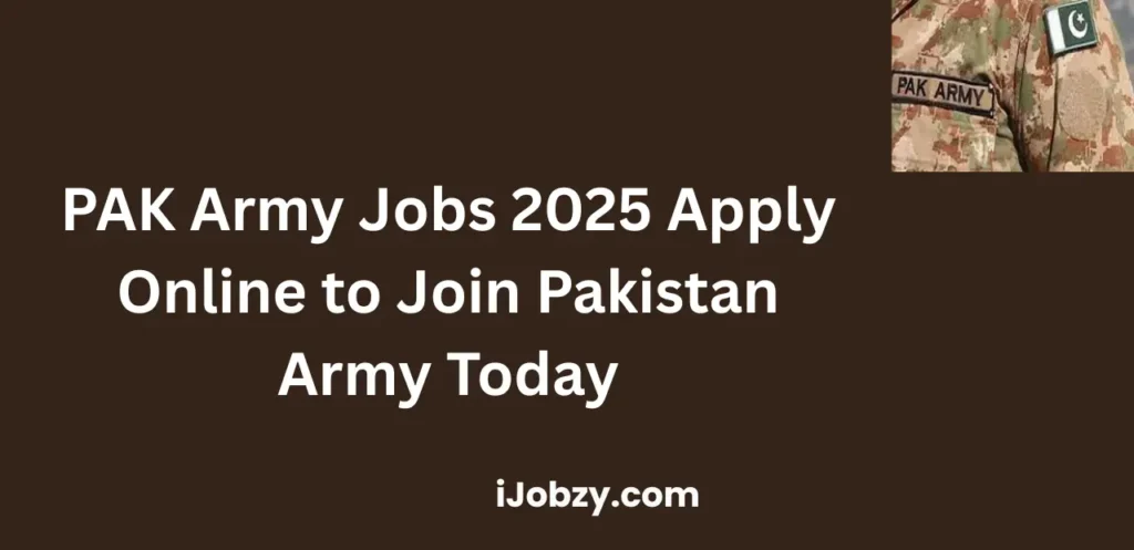 PAK Army Jobs 2025 Apply Online to Join Pakistan Army Today