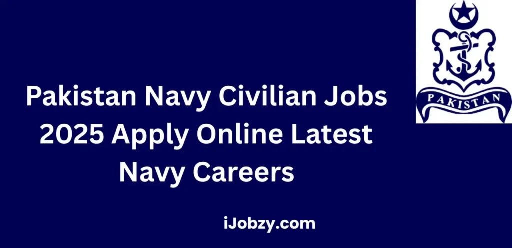 Pakistan Navy Civilian Jobs 2025 Apply Online Latest Navy Careers