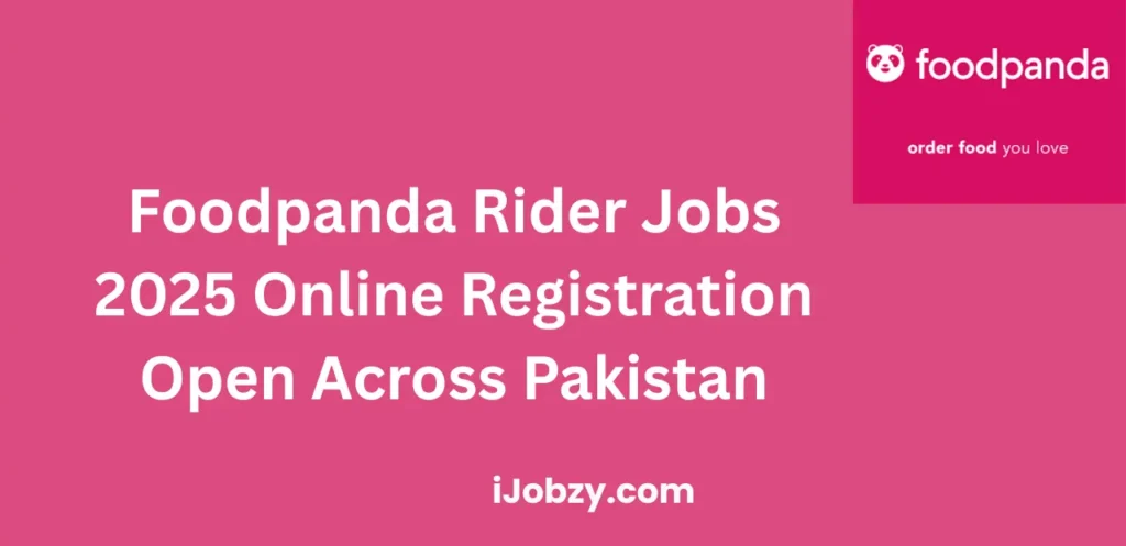 Foodpanda Rider Jobs 2025 Online Registration Open Across Pakistan