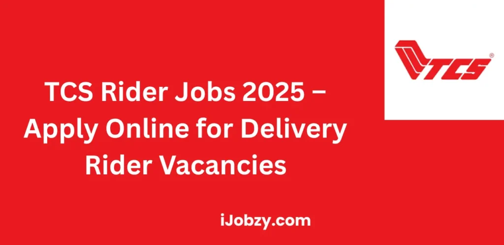 TCS Rider Jobs 2025 Apply Online for Delivery Rider Vacancies