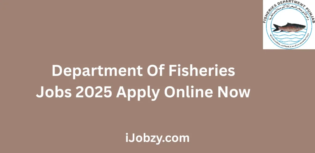 Department Of Fisheries Jobs 2025 Apply Online Now