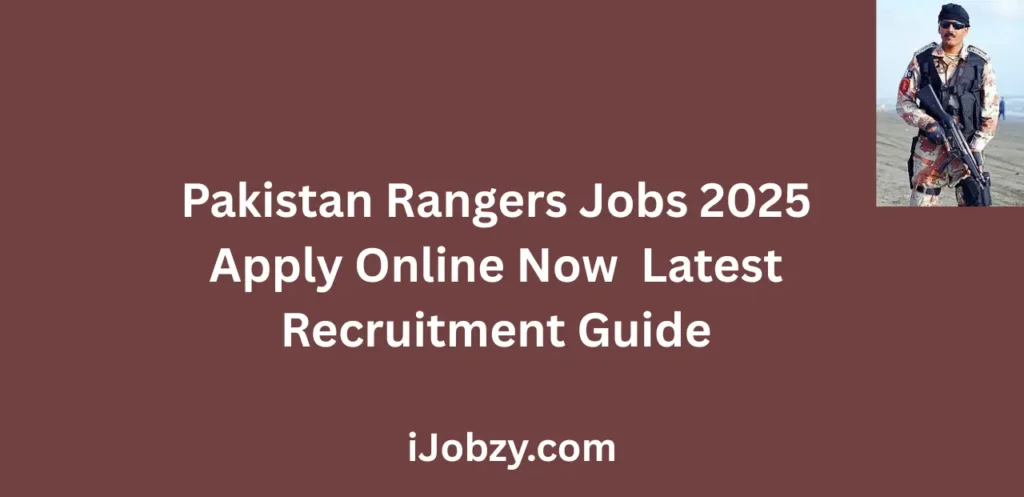 Pakistan Rangers Jobs 2025 Apply Online Now Complete Recruitment Guide
