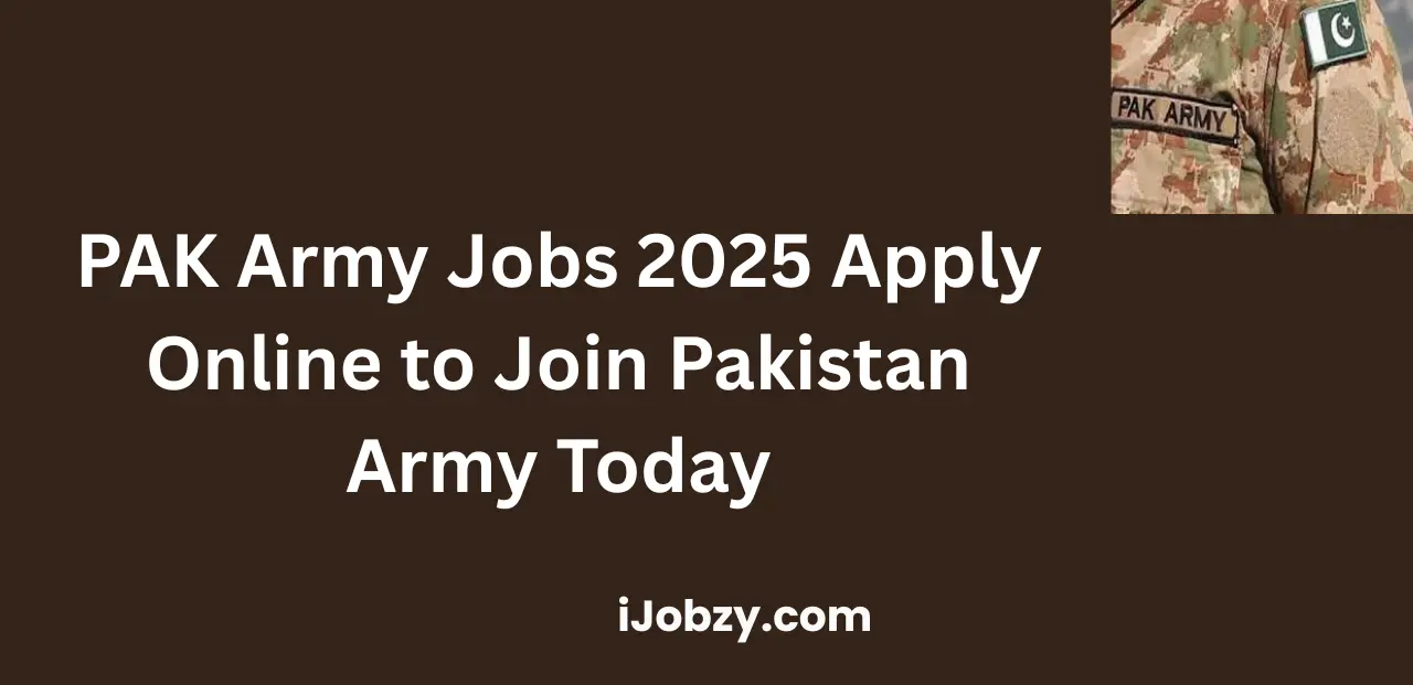 PAK Army Jobs 2025 Apply Online to Join Pakistan Army Today