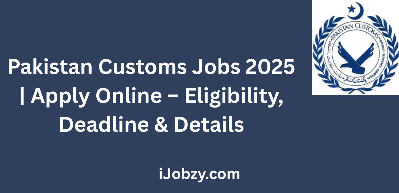 Pakistan Customs Jobs 2025 Apply Online Eligibility Deadline & Details