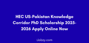 Apply now for the HEC US-Pakistan Knowledge Corridor PhD Scholarship 2025-2026. Get funding for your PhD studies in top U.S. universities. Check eligibility, last date, and apply online today.
