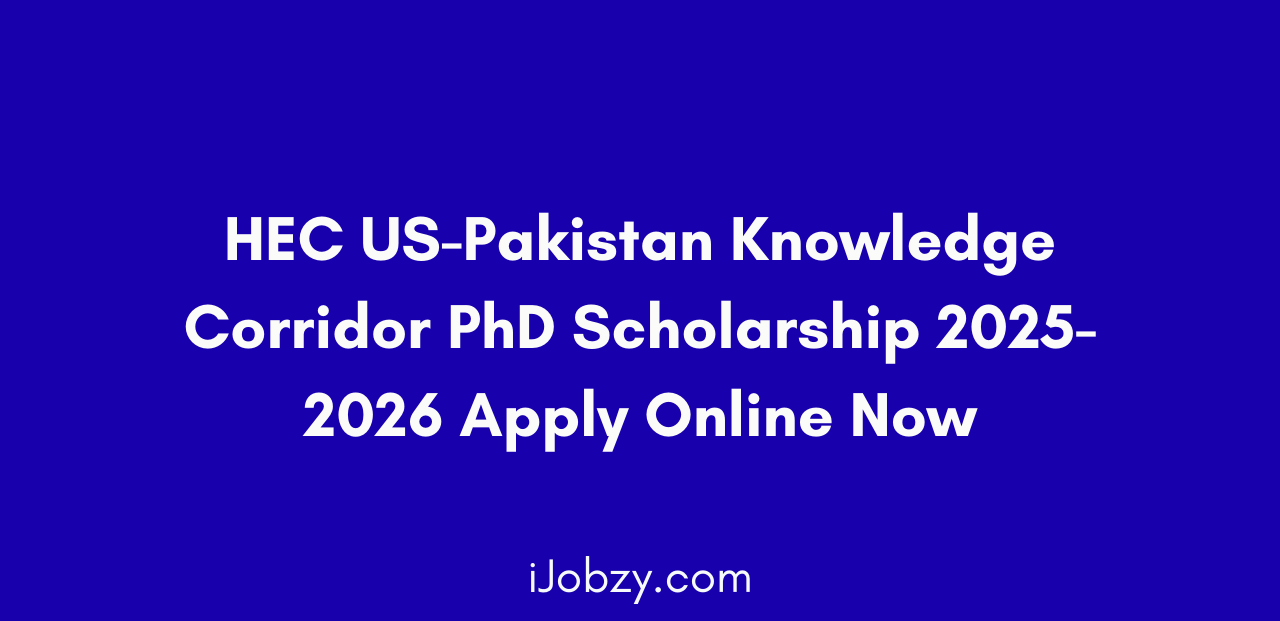 Apply now for the HEC US-Pakistan Knowledge Corridor PhD Scholarship 2025-2026. Get funding for your PhD studies in top U.S. universities. Check eligibility, last date, and apply online today.