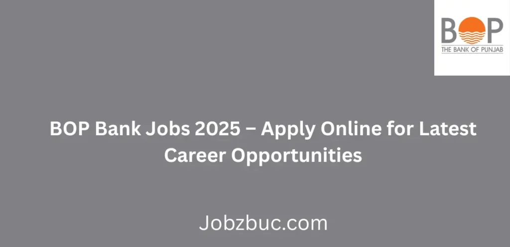 BOP Bank Jobs 2025 Apply Online Now Latest Career Opportunities in Pakistan