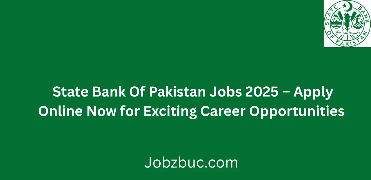 State Bank Of Pakistan Jobs 2025 Apply Online Now for Exciting Opportunities